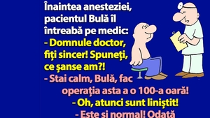 BANC | Înaintea anesteziei, pacientul Bulă îl întreabă pe medic: "Ce șanse am?"