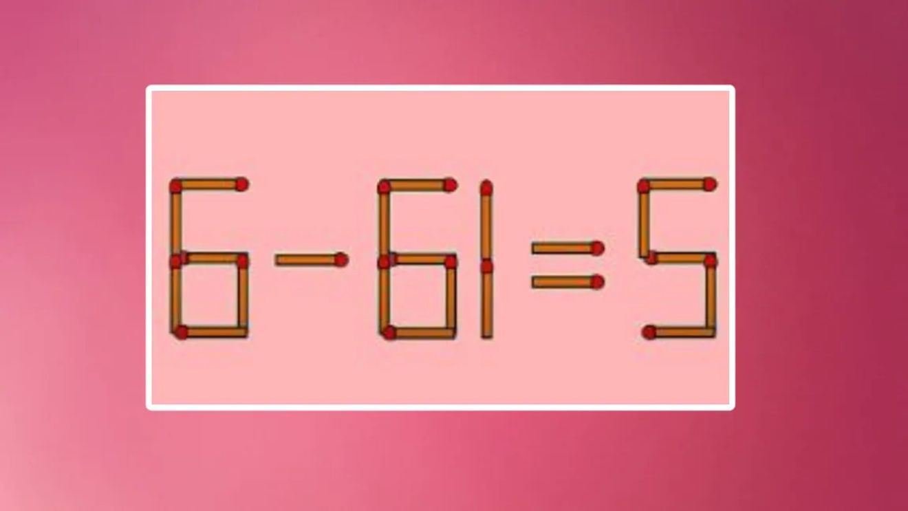 Test IQ | Corectează ecuația 6 – 61 = 5. Puțini reușesc, dacă mută un singur băț de chibrit