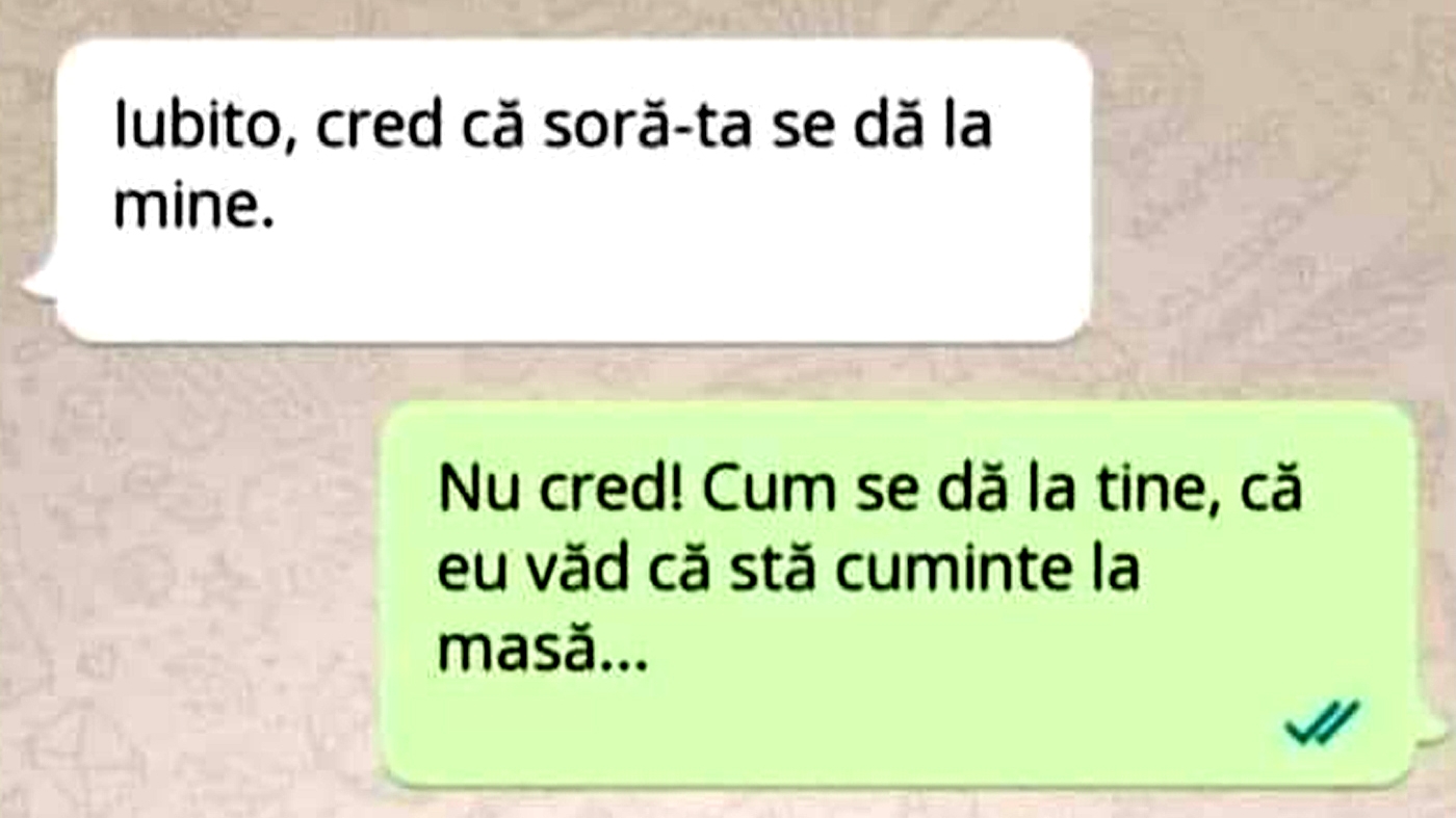 BANCUL ZILEI | "Iubito, cred că soră-ta se dă la mine!"