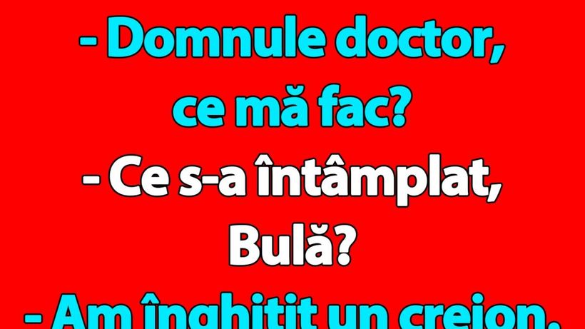 BANC | Bulă a înghițit un creion „Domnule doctor, ce mă fac?”