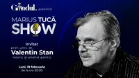 Marius Tucă Show începe luni, 19 februarie, de la ora 20.00, live pe gandul.ro. Invitat: prof. univ. dr. Valentin Stan