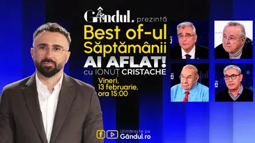 Gândul prezintă Best Of Ai aflat! Cu Ionuț Cristache - vineri, 13 februarie, de la ora 15.00