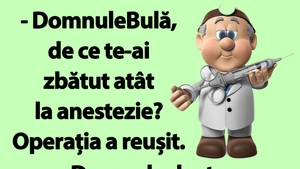 BANC | "Bulă, de ce te-ai zbătut atât la anestezie? Operația a reușit"