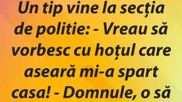 BANCUL DE MARȚI | „Vreau să vorbesc cu hoțul care aseară mi-a spart casa”