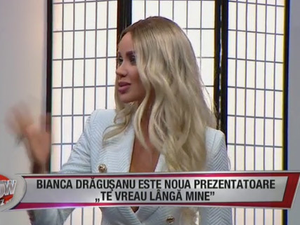 Bianca Drăguşanu prezintă de luni emisiunea ”Te vreau lângă mine”