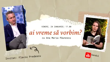 Flaviu Predescu este invitatul special în cea mai nouă ediție ”Ai vreme să vorbim?”, cu Ana Maria Păunescu