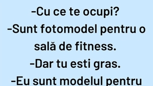 Bancul de weekend | "Sunt fotomodel pentru o sală de fitness"
