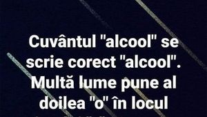 BANCUL ZILEI | Cum se scrie cuvântul "alcool", de fapt