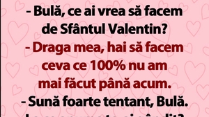 BANC | "Bulă, ce ai vrea să facem de Sfântul Valentin?"