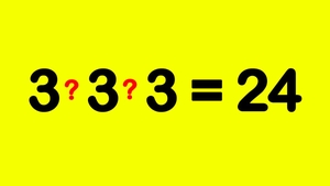 Test IQ doar pentru genii | Completați cele 2 operații dintre cele 3 cifre de 3, pentru a obține egalitatea: 3 3 3 = 24