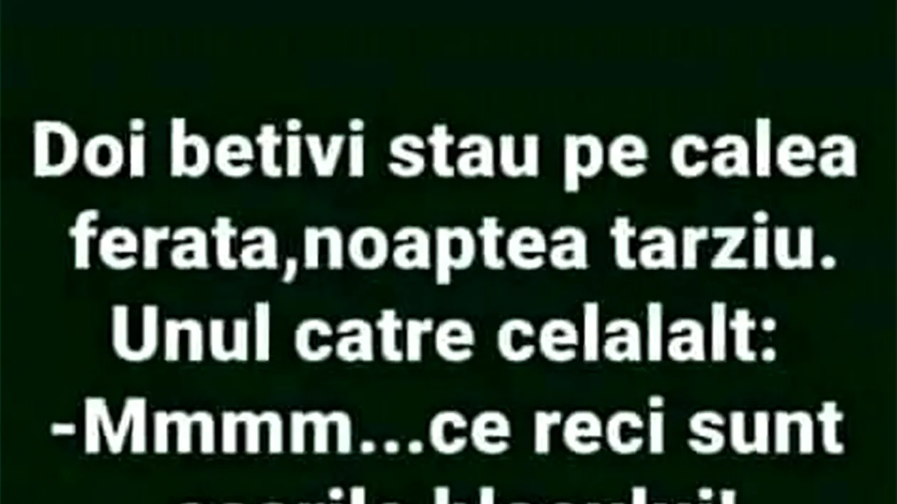 BANCUL ÎNCEPUTULUI DE SĂPTĂMÂNĂ | Doi bețivi stau pe calea ferată, noaptea târziu