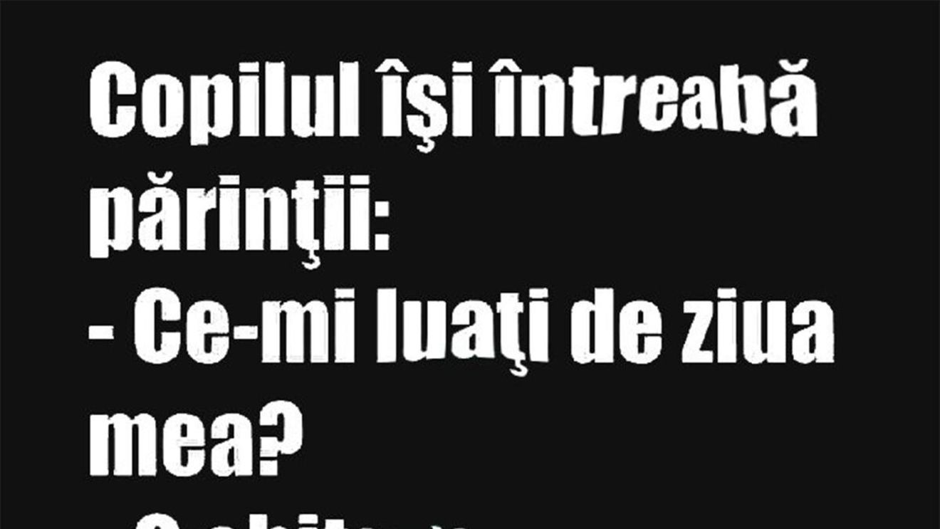 BANC | Copilul își întreabă părinții: "Ce-mi luați de ziua mea?"