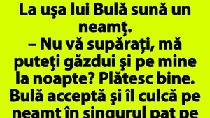 BANC | La uşa lui Bulă sună un neamţ: "Nu vă supăraţi, mă puteţi găzdui şi pe mine la noapte? Plătesc bine"