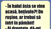 BANC | În halul ăsta se vine acasă, bețivule?