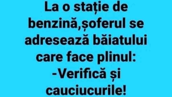 BANC. Șoferul se adresează băiatului care face plinul: „Verifică și cauciucurile!”