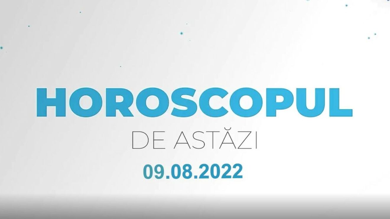 Horoscopul zilnic 9 august 2022. Fecioarele ar putea beneficia de o mărire de salariu