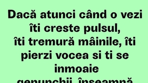 BANCUL ZILEI | Dacă atunci când o vezi îți crește pulsul