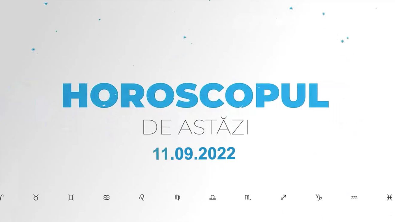 Horoscop 11 septembrie 2022. Azi avem viziuni noi, curaj și inspirație