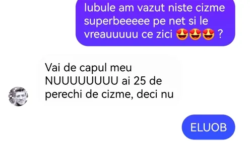 BANC | „Iubitule, am văzut niște cizme superbe pe net”