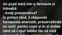 BANCUL ZILEI | Un puști intră într-o farmacie și întreabă: Aveți prezervative?