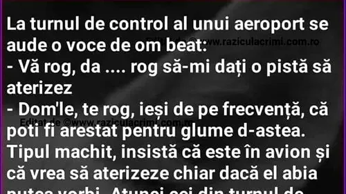 BANC | La turnul de control al aeroportului se aduce o voce de om beat