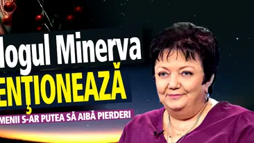 Astrologul Minerva atenţionează: Scorpionii şi Gemenii s-ar putea să aibă pierderi