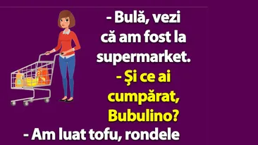BANC | Bulă, vezi că am fost la supermarket