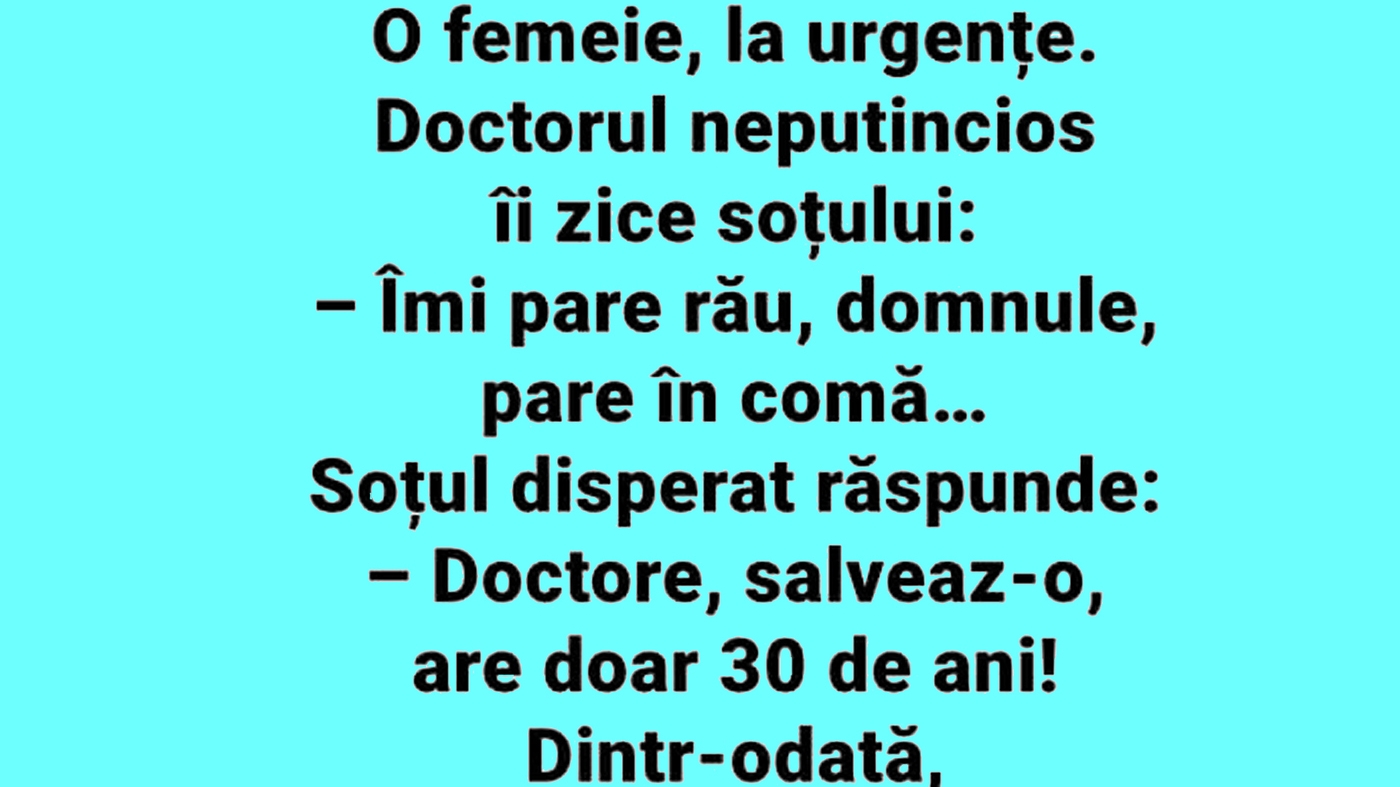 Bancul începutului de săptămână | "Îmi pare rău, domnule. Soția dumneavoastră pare în comă"