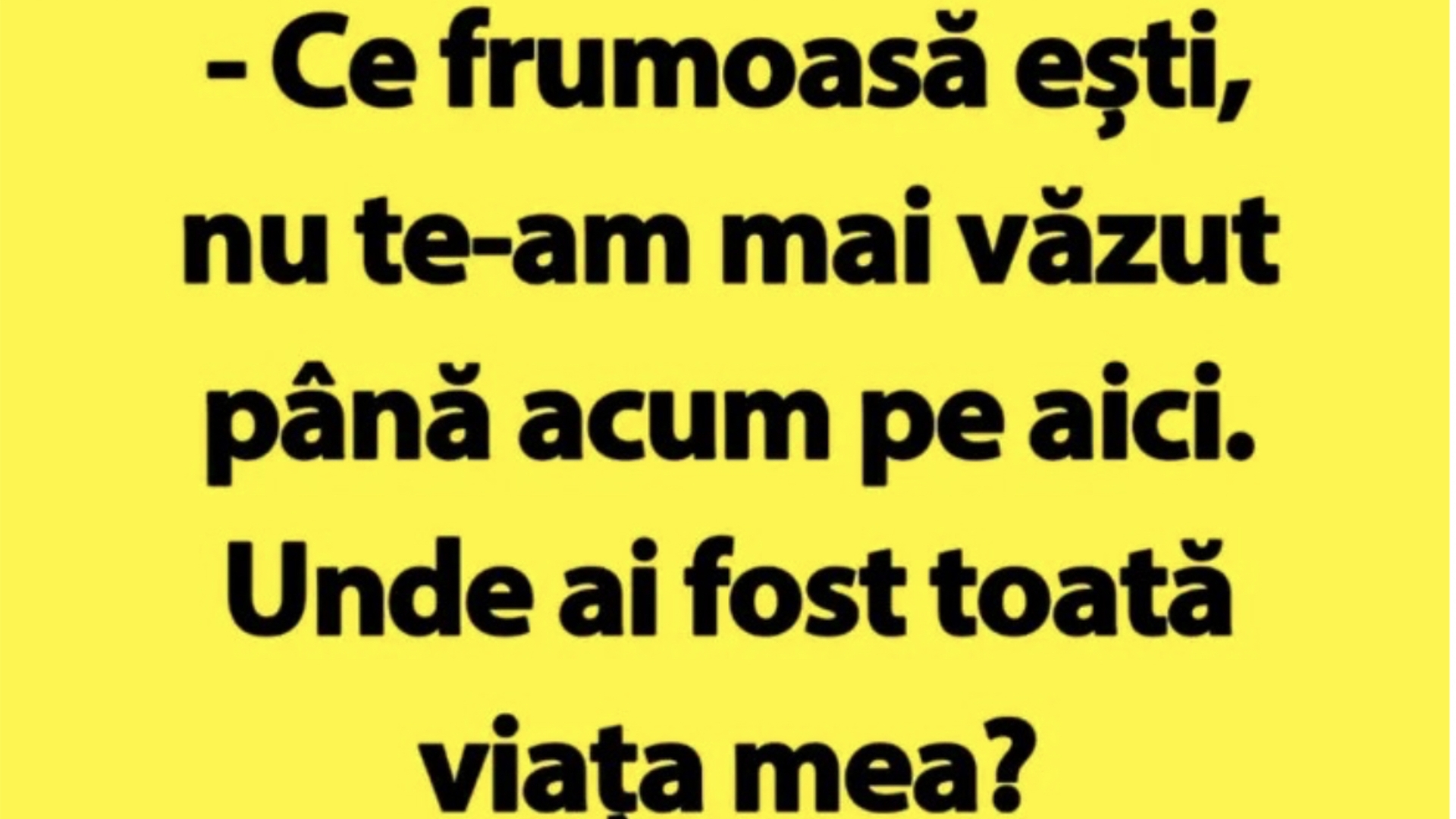 BANC | Bulă, la agățat: ”Ce frumoasă ești”
