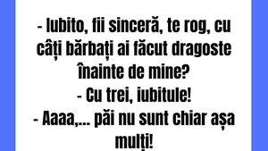 BANCUL ZILEI | "Iubito, fii sinceră, te rog. Cu câți bărbați ai făcut dragoste înainte de mine?"