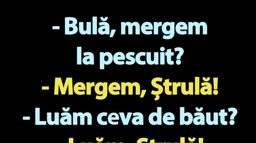 BANC | „Bulă, mergem la pescuit?”
