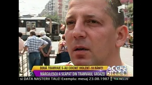 Costin Marculescu a fost intr-unul din tramvaiele care s-au ciocnit in Rahova: Multumesc lui Dumnezeu ca am scapat!
