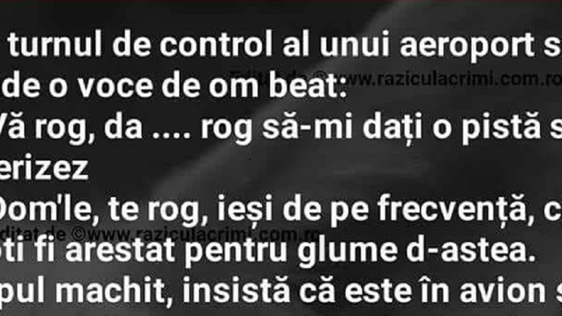 BANCUL ZILEI | La turnul de control al unui aeroport se adude o voce de om beat