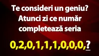 Test de inteligență | Te consideri un geniu? Atunci zi ce număr urmează: 0,2,0,1,1,1,0,0,0