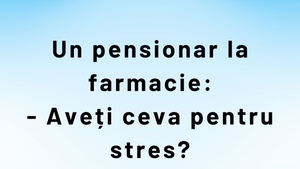 BANC | Un pensionar la farmacie: "Aveți ceva pentru stres?"