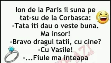 Bancul începutului de săptămână | Ion de la Paris: Tati, mă însor cu Vasile!