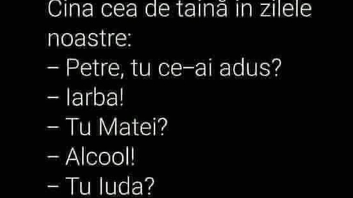 BANCUL ZILEI | Cina cea de Taină, în zilele noastre: "Petre, tu ce-ai adus?"