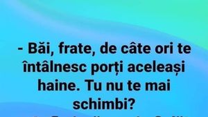 BANCUL ZILEI | "Porți mereu aceleași haine"