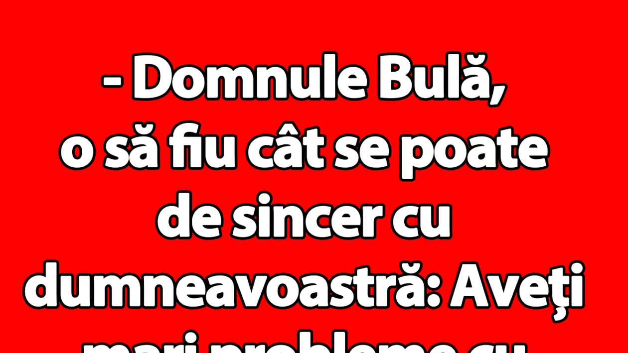 BANC | Doctorul, Bulă și circulația periferică