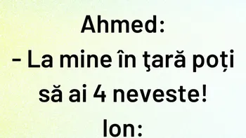 BANCUL ZILEI | „La mine în țară poți să ai 4 neveste”