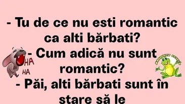 BANCUL ZILEI | Tu de ce nu ești romantic, ca alți bărbați?