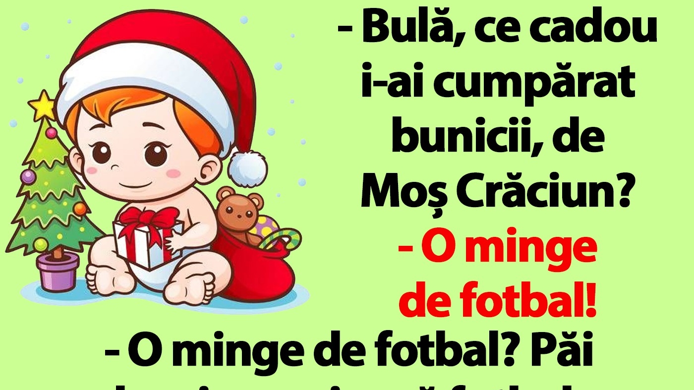 BANC | "Bulă, ce cadou i-ai cumpărat bunicii, de Moș Crăciun?"