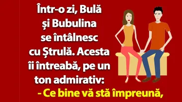 BANC | Bulă și Bubulina se întâlnesc cu Ștrulă