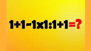TEST IQ | Calculați 1+1-1x1:1+1=?
