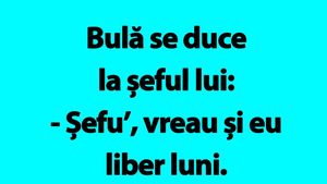 BANC | Bulă se duce la șeful lui: "Vreau și eu liber luni"