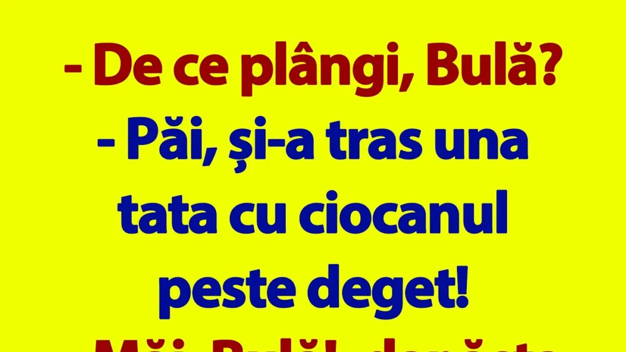 BANC | De ce plângi, Bulă?