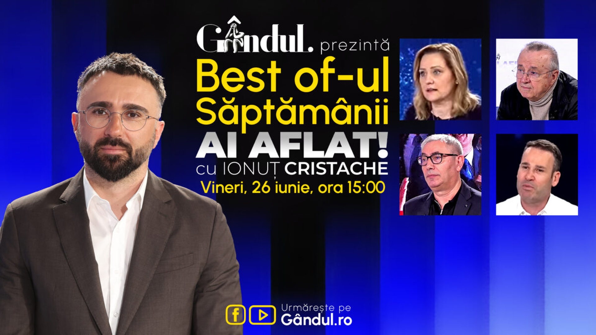 Gândul prezintă Best Of Ai aflat! Cu Ionuț Cristache - vineri, 26 iunie, de la ora 15.00