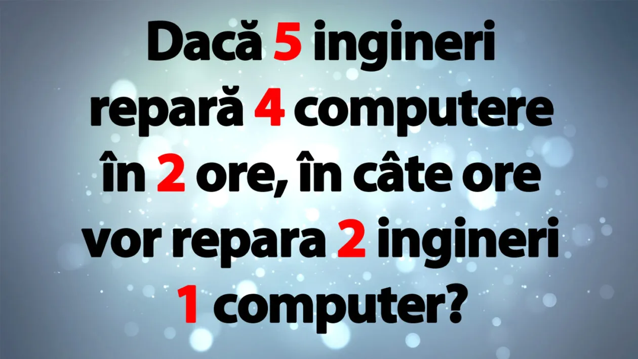 TEST IQ | Dacă 5 ingineri repară 4 computere în 2 ore, în câte ore vor repara 2 ingineri 1 computer?
