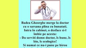 BANCUL ZILEI | Badea Gheorghe merge la doctor cu o sarsana plină cu bunătăți