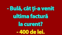 BANC | „Bulă, cât ți-a venit ultima factură la curent?”